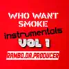 Rambo.Da.Producer - Who Want Smoke Instrumentals Vol 1
